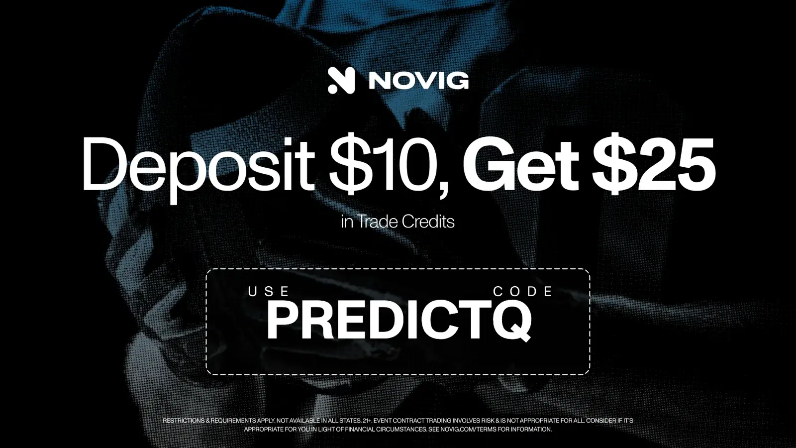Novig: deposit $10, get $25 in trade credits. Use code PREDICTQ.